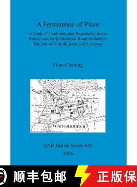 【3-4周达】A Persistence of Place: A Study of Continuity and Regionality in the Roman and Early Medie... [9781407314822]