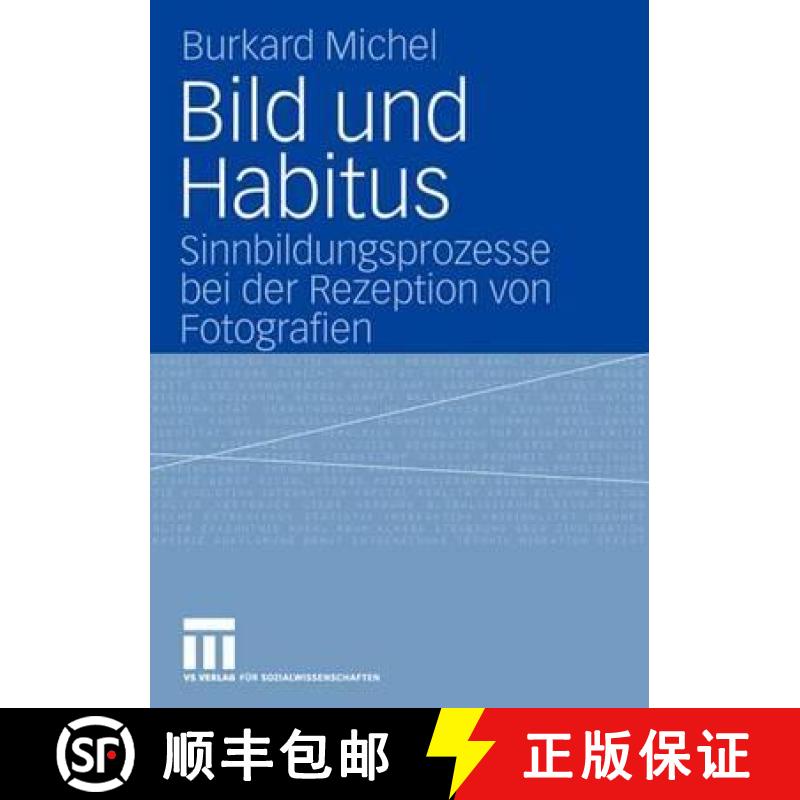 【3-4周达】Bild und Habitus : Sinnbildungsprozesse bei der Rezeption von Fotografien [9783531142937]