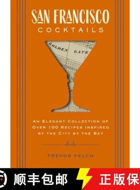 【3-4周达】San Francisco Cocktails: An Elegant Collection of Over 100 Recipes Inspired by the City by... [9781646430192]