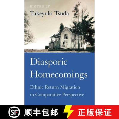 【3-4周达】Diasporic Homecomings: Ethnic Return Migration in Comparative Perspective [9780804762748]