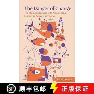 【3-4周达】The Danger of Change: The Kleinian Approach with Patients Who Experience Progress as Trauma [9780415385855]