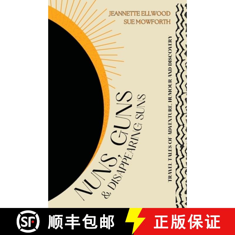 【3-4周达】Nuns, Guns and Disappearing Suns: Travel Tales of Adventure, Humour and Discovery [9781787920804]