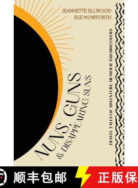 【3-4周达】Nuns, Guns and Disappearing Suns: Travel Tales of Adventure, Humour and Discovery [9781787920804]