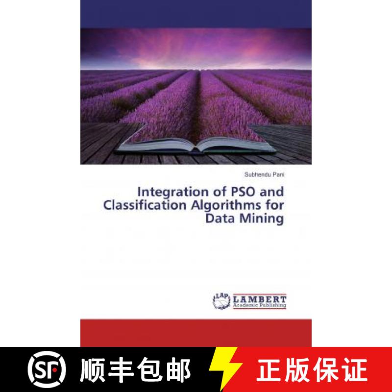 预订 Integration of PSO and Classification Algorithms for Data Mining [9786134963244]