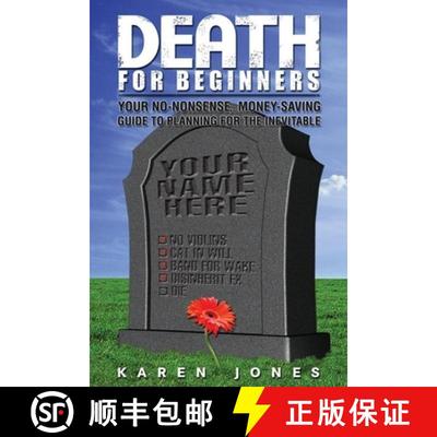 预订 Death for Beginners: Your No-Nonsense, Money-Saving Guide to Preparing for the Inevitable: Your ... [9781884995613]