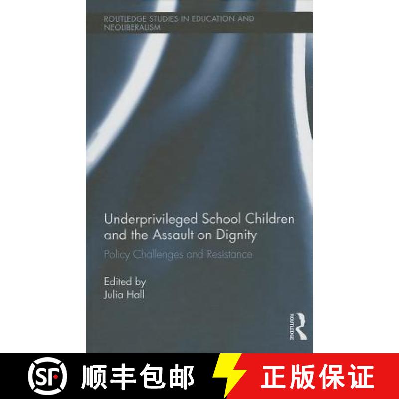 【3-4周达】Underprivileged School Children and the Assault on Dignity : Policy Challenges and Resistance [9780415869782]