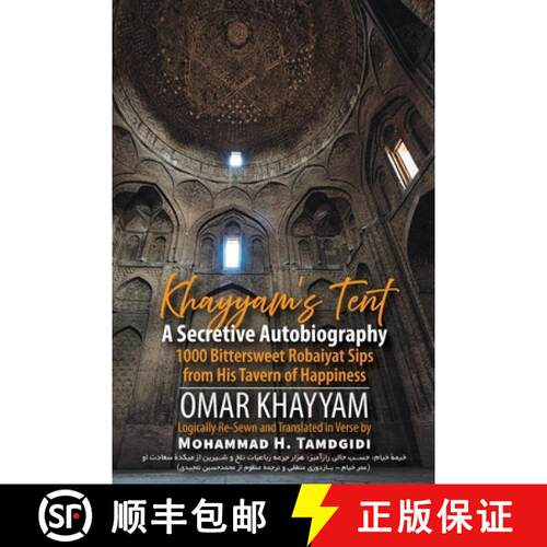 【3-4周达】Khayyam's Tent: A Secretive Autobiography: 1000 Bittersweet Robaiyat Sips from His Tavern ... [9781640980594]