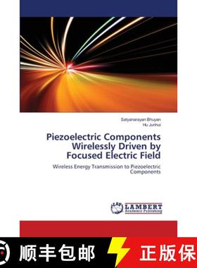 预订 Piezoelectric Components Wirelessly Driven by Focused Electric Field [9783659151873]