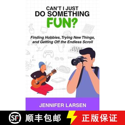 【3-4周达】Can't I Just Do Something Fun?: Finding Hobbies, Trying New Things, and Getting Off the En... [9781968756857]