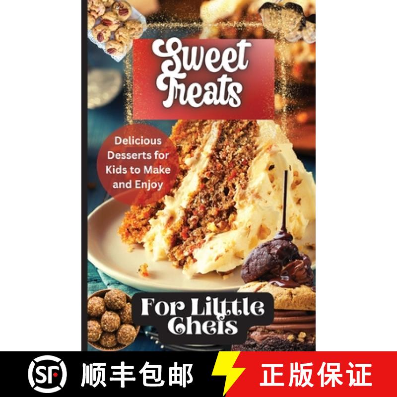 【3-4周达】Sweet Treats For Little Chefs: Kid-Friendly Dessert Recipes for All Occasions [9781803907895]