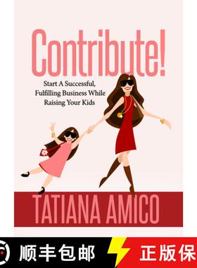 【3-4周达】Contribute! : Start A Successful, Fulfilling Business While Raising Your Kids [9781642795509]