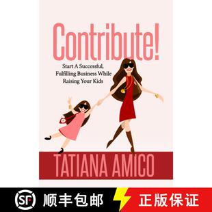 【3-4周达】Contribute! : Start A Successful, Fulfilling Business While Raising Your Kids [9781642795509]