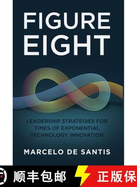 【3-4周达】Figure Eight: Leadership Strategies for Times of Exponential Technology Innovation [9798889260806]