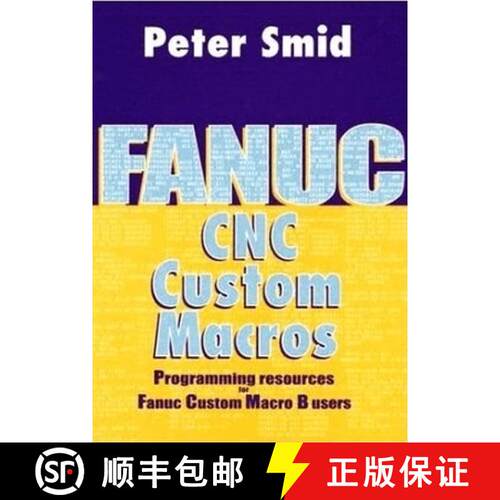 【3-4周达】精装 Fanuc CNC Custom Macros: Programming Resources for Fanuc Custom Macro B Users [With C... [9780831131579]