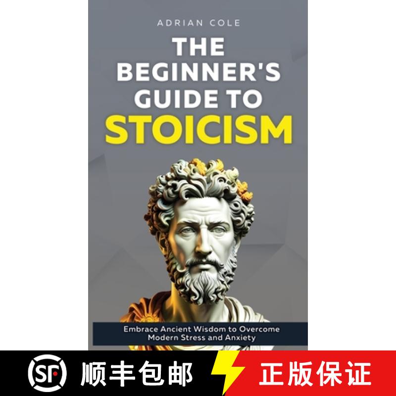 【2-3周达】The Beginner's Guide to Stoicism: Embrace Ancient Wisdom to Overcome Modern Stress and Anx... [9781964863399]
