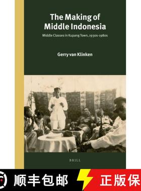 预订 The Making of Middle Indonesia: Middle Classes in Kupang Town, 1930s-1980s [9789004265080]