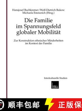 【3-4周达】Die Familie Im Spannungsfeld Globaler Mobilit t : Zur Konstruktion Ethnischer Minderheiten... [9783810023476]