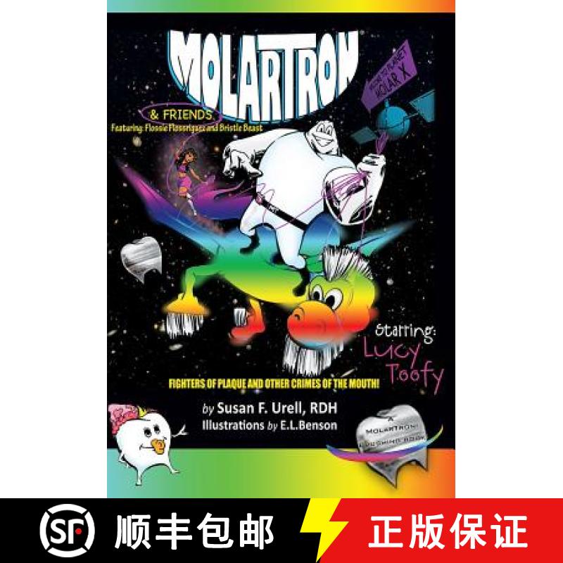 【3-4周达】MolarTron and Friends! Starring Lucy Toofy: Featuring: Flossie Floss'riguez and Bristle Be... [9780982871904]