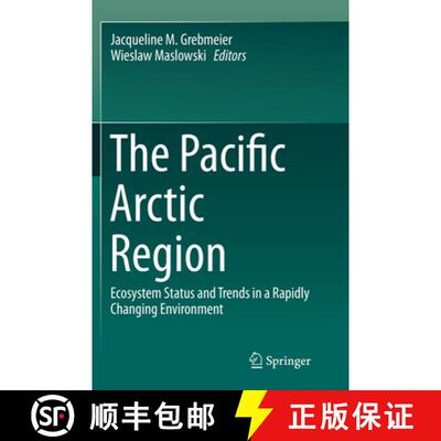 【3-4周达】The Pacific Arctic Region: Ecosystem Status and Trends in a Rapidly Changing Environment [9789402407860]