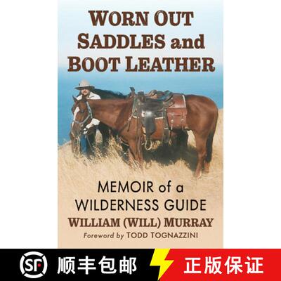 【3-4周达】Worn Out Saddles and Boot Leather : Memoir of a Wilderness Guide [9781476696188]