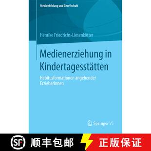 【3-4周达】Medienerziehung in Kindertagesstätten : Habitusformationen angehender ErzieherInnen (1. A... [9783658123062]