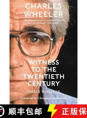 【3-4周达】Charles Wheeler - Witness to the Twentieth Century: A Life in News. Foreword by Christiane... [9781786581785]
