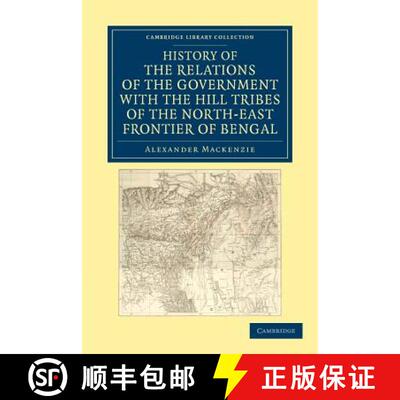 预订 History of the Relations of the Government with the Hill Tribes of the North-East Frontier of Be... [9781108046060]