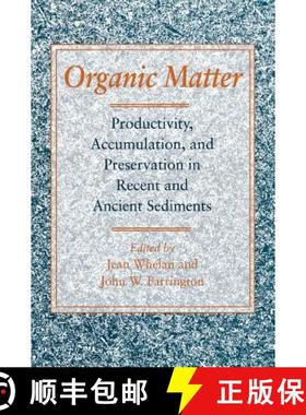 【3-4周达】Organic Matter: Productivity, Accumulation, and Preservation in Recent and Ancient Sediments [9780231071628]