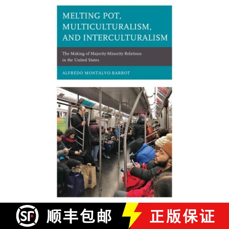【3-4周达】Melting Pot, Multiculturalism, and Interculturalism : The Making of Majority-Minority Rela... [9781498591430]