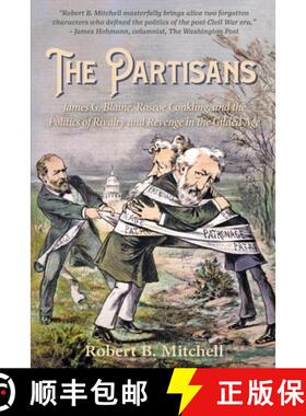 【3-4周达】The Partisans: James G. Blaine, Roscoe Conkling, and the Politics of Rivalry and Revenge i... [9781889020617]
