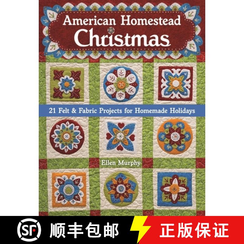 【2-3周达】American Homestead Christmas: 21 Felt & Fabric Projects for Homemade Holidays [9781617450495]