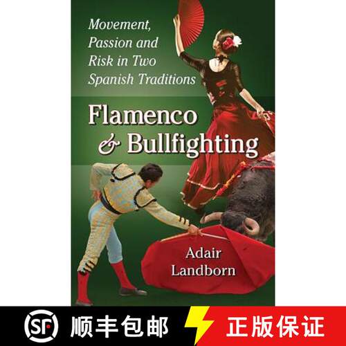 【3-4周达】Flamenco and Bullfighting : Movement, Passion and Risk in Two Spanish Traditions [9780786496167]