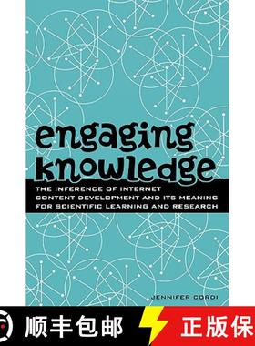 预订 Engaging Knowledge : The Inference of Internet Content Development and Its Meaning for Scientifi... [9781578860883]