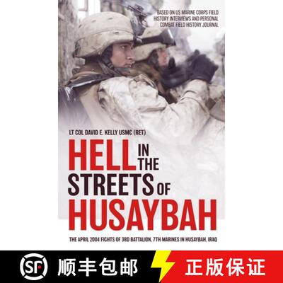 【3-4周达】Hell in the Streets of Husaybah: The April 2004 Fights of 3rd Battalion, 7th Marines in Hu... [9781636241500]