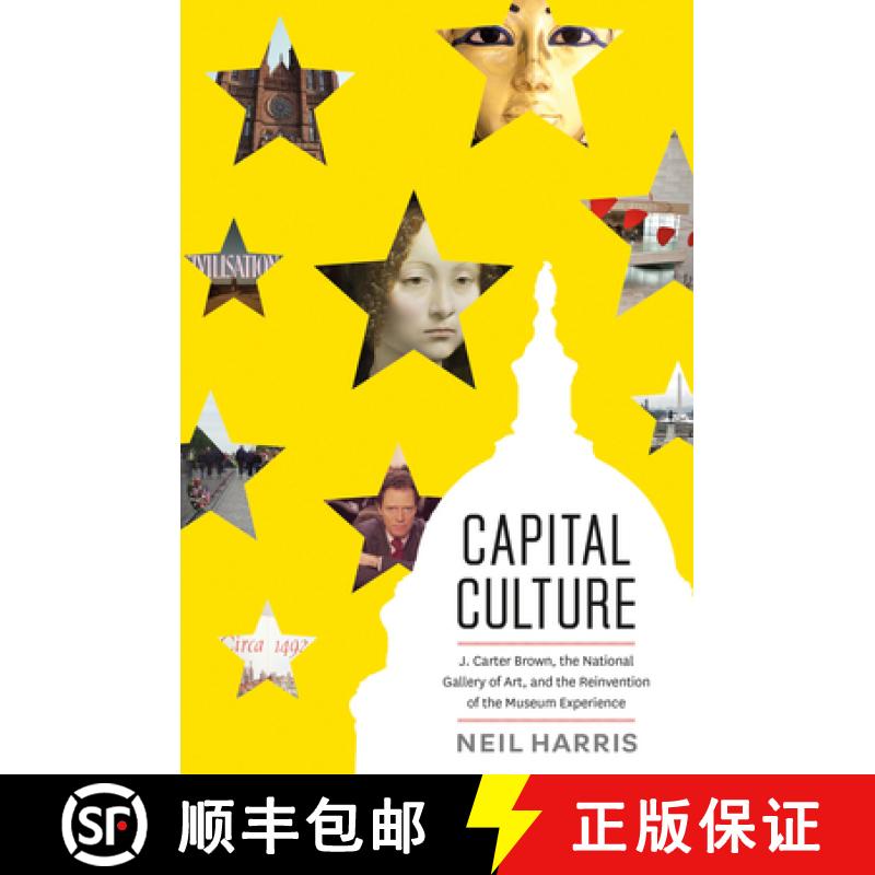 预订 Capital Culture: J. Carter Brown, the National Gallery of Art, and the Reinvention of the Museum... [9780226067704]