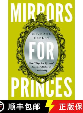 预订 Mirrors for Princes : How Tips for Tyrants Became Clichés of Leadership [9781647125530]