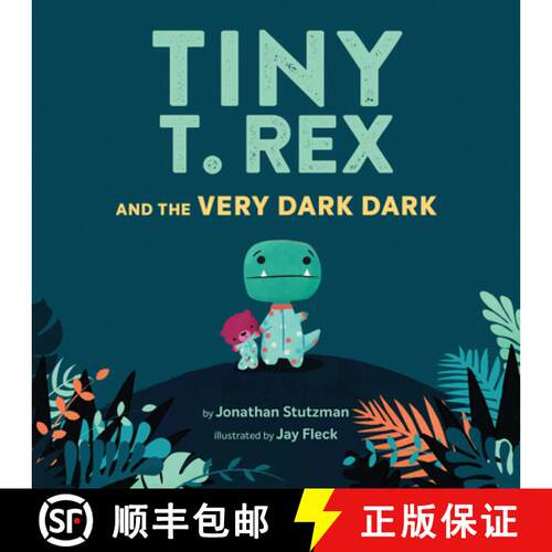 精装 Tiny T. Rex and the Very Dark Dark: (Read-Aloud Family Books, Dinosaurs Kids Book about Fear of ... [9781452170343]