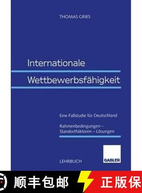 【3-4周达】Internationale Wettbewerbsfähigkeit: Eine Fallstudie Für Deutschland Rahmenbedingungen -... [9783409123105]
