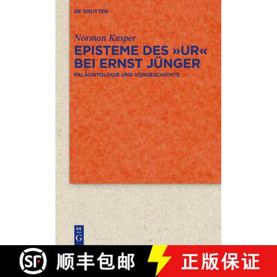 【3-4周达】Episteme Des Ur Bei Ernst Junger: Palaontologie Und Vorgeschichte [9783110671698]