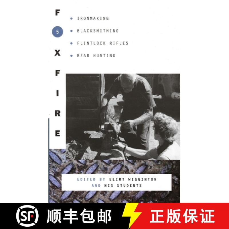 现货 Foxfire 5: Ironmaking, Blacksmithing, Flintlock Rifles, Bear Hunting [9780385143080]