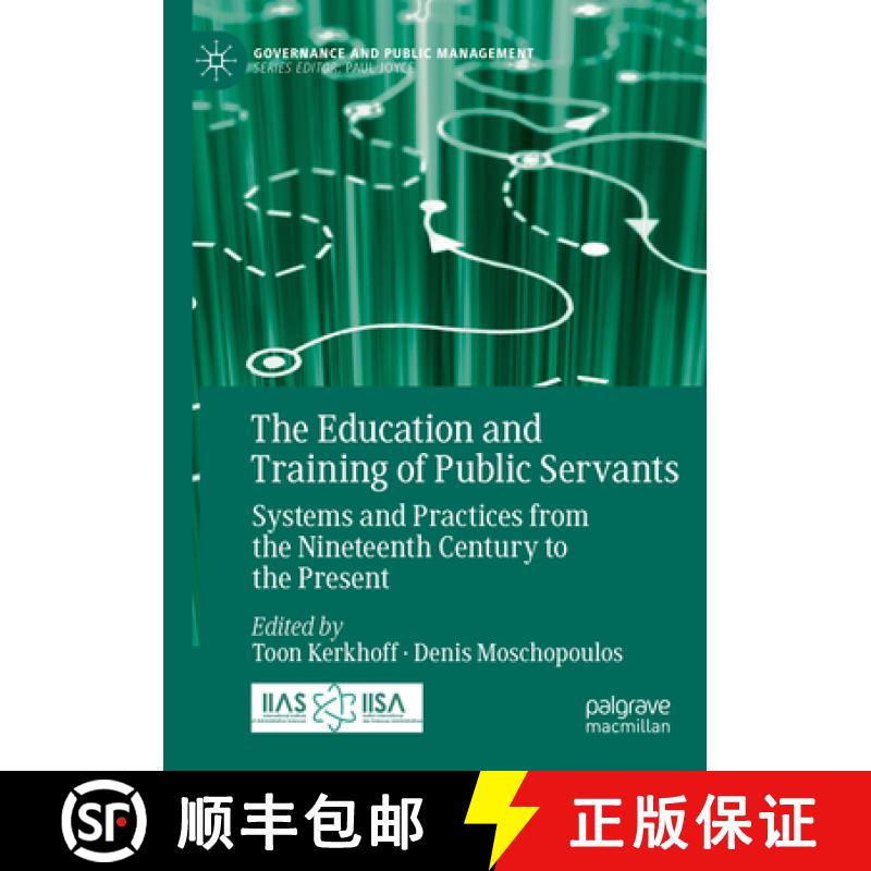 【3-4周达】The Education and Training of Public Servants: Systems and Practices from the Nineteenth C... [9783031376474]