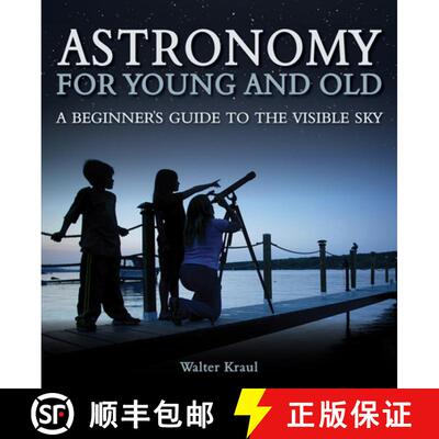 【3-4周达】Astronomy for Young and Old: A Beginner's Guide to the Visible Sky [9781782500469]