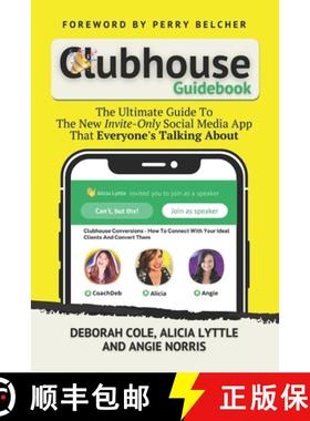 预订 Clubhouse Guidebook: The Ultimate Guide To The New Invite-Only Social Media App That Everyone's ... [9781954712010]