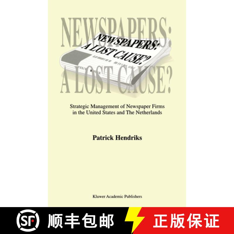 【2-3周达】Newspapers: A Lost Cause? : Strategic Management of Newspaper Firms in the United States a... [9780792356080]