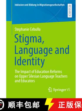 【3-4周达】Stigma, Language and Identity : The Impact of Education Reforms on Upper Silesian Language... [9783658496654]