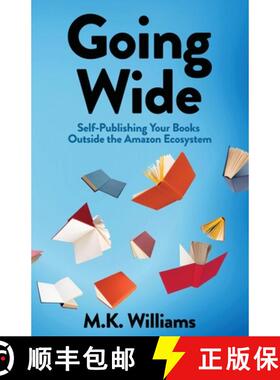 【3-4周达】Going Wide: Self-Publishing Your Books Outside The Amazon Ecosystem [9781952084461]
