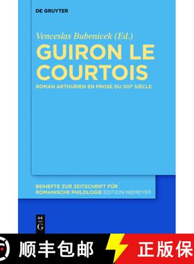 【3-4周达】Guiron Le Courtois: Roman Arthurien En Prose Du Xiiie Siècle [9783110256604]