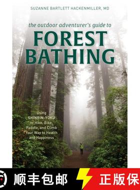 【3-4周达】The Outdoor Adventurer's Guide to Forest Bathing : Using Shinrin-Yoku to Hike, Bike, Paddl... [9781493042029]
