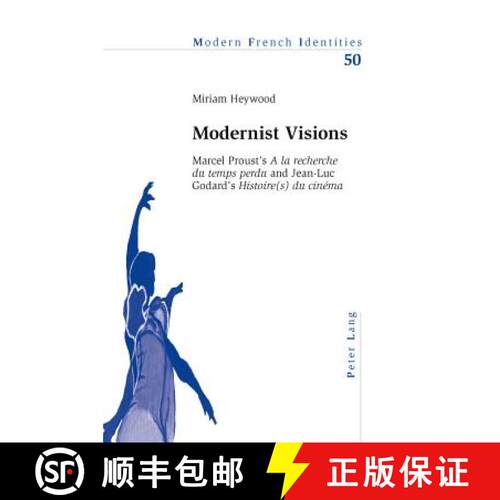 【3-4周达】Modernist Visions : Marcel Prousts «A la recherche du temps perdu» and Jean-Luc Godard... [9783034302968]