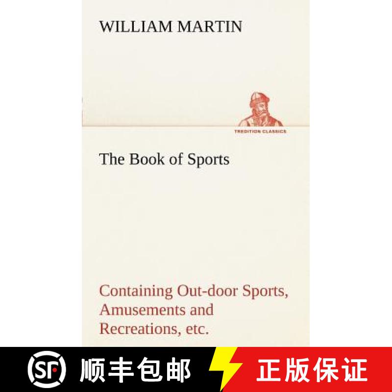 【3-4周达】The Book of Sports: Containing Out-door Sports, Amusements and Recreations, Including Gymn... [9783849168650]